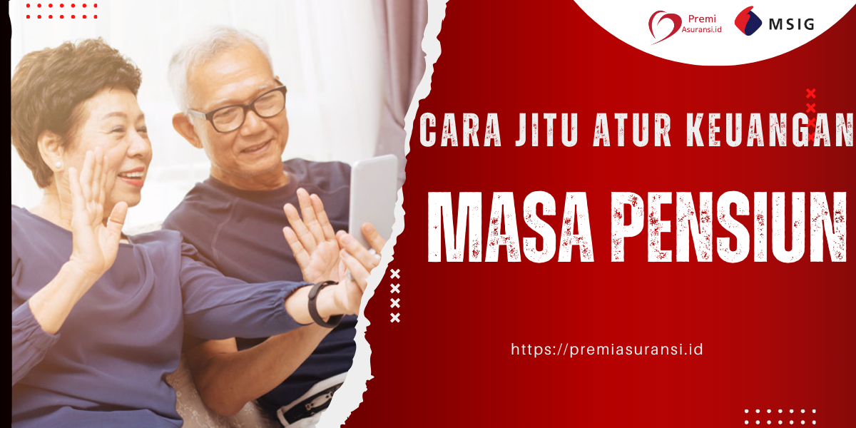 Cara Jitu Atur Keuangan Masa Pensiun